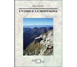 L’uomo e la montagna	 di Mauro Zanchin,  2014,  Youcanprint
