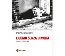 L’uomo senza dimora	 di Salvatore Rametta,  2017,  Youcanprint