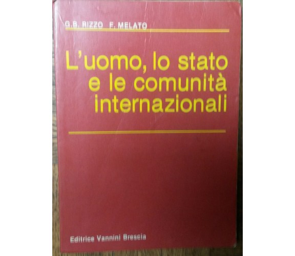 L’uomo,lo stato e le comunità internazionali-Rizzo,Melato- Vannini,1986-R