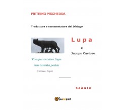Lupa di Jacopo Caviceo - Saggio	 di Pietrino Pischedda,  2018,  Youcanprint