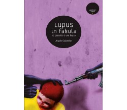 Lupus in Fabula	 di Angelo Galantino,  2020,  Youcanprint
