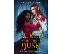Lured by the Dusk: A Gothic Romance di Angela J. Ford,  2022,  Indipendently Pub