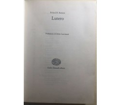 Lutero di Roland H. Bainton,  1960,  Giulio Einaudi Editore