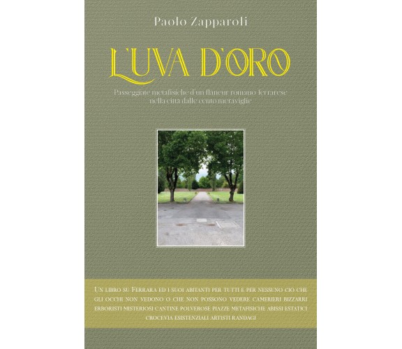 L’uva d’oro. Passeggiate metafisiche d’un flâneur romano ferrarese nella città d