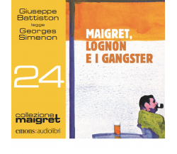 MAIGRET, LOGNON E I GANGSTER LETTO DA GIUSEPPE BATTISTON di Simenon Georges-2021