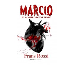 MARCIO: il vampiro di Valfiore di Frans Rossi,  2022,  Indipendently Published
