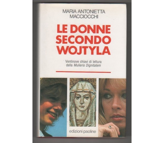 MARIA ANTONIETTA MACCIOCCHI - LE DONNE SECONDO WOJTYLA - EDIZIONI PAOLINE - 1992