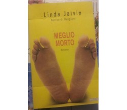 MEGLIO MORTO - LINDA JAIVIN - GUANDA - 2001 -P