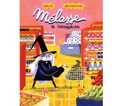 MELASSE AL SUPERMERCATO. EDIZ. A COLORI di Calì Davide, 2023, Edizioni Clichy