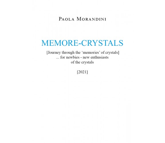 MEMORE-CRYSTALS [Journey through the ’memories’ of crystals] di Paola Morandini,