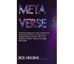 METAVERSE: A Definitive Beginners Guide to Metaverse Technology and How You Can 