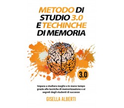 METODO DI STUDIO 3.0 E TECNICHE DI MEMORIA; Impara a studiare meglio e in meno