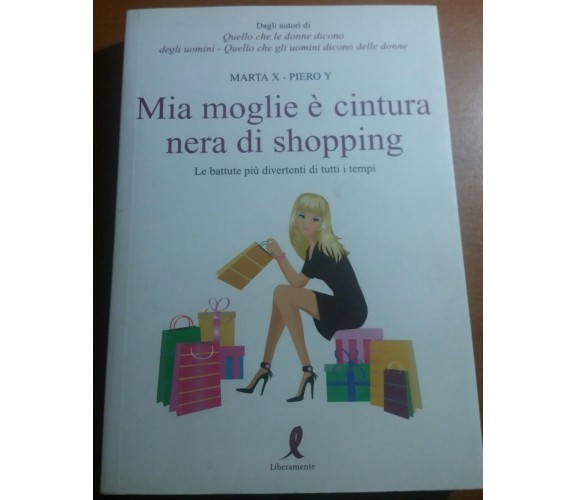 MIA MOGLIE è CINTURA NERA DI SHOPPING - MARTA X -LIBERAMENTE - 2011 - M