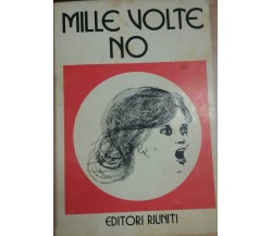 MILLE VOLTE NO - AA.VV - EDITORI RIUNITI - 1975 - M 