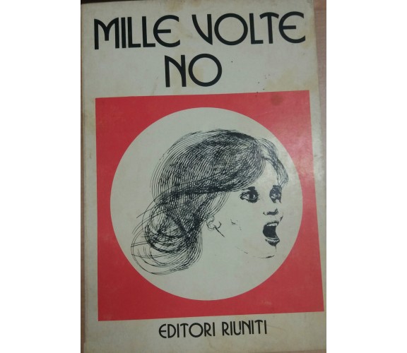 MILLE VOLTE NO - AA.VV - EDITORI RIUNITI - 1975 - M 