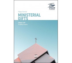MINISTERIAL GIFTS. Training course - Volume 1 di Filippo Feminò, 2019, Edizio