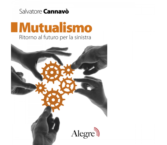 MUTUALISMO di SALVATORE CANNAVO' - Edizioni alegre, 2018