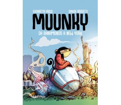 MUUNKY - Da Banamondo a New York di Elisabetta Friggi, Davide Rossetti,  2021,  