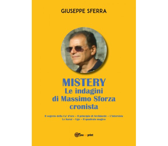 MYSTERY. Le indagini di Massimo Sforza cronista di Giuseppe Sferra,  2022,  Youc