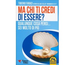 Ma chi ti credi di essere? Qualunque cosa pensi... sei molto di più di Tiberio F