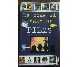 Ma come si legge un film? - Davide Sala, Domenico Ciolfi - Demetra,2000 - A 