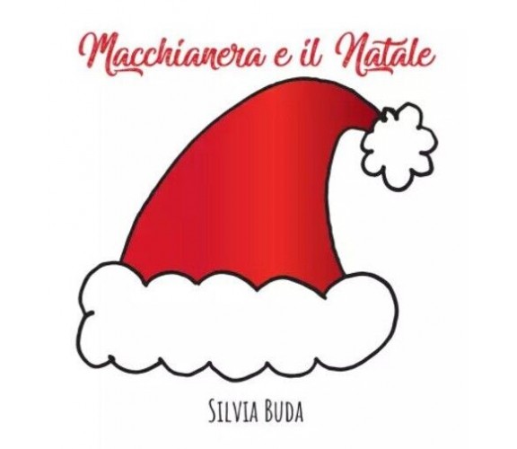 Macchianera e il Natale! di Silvia Buda, 2022, Youcanprint