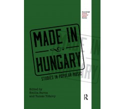 Made In Hungary - Emília Barna - Routledge, 2019