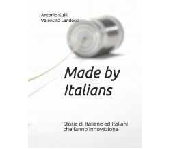 Made by Italians Storie di Italiane ed Italiani che fanno innovazione di Valenti