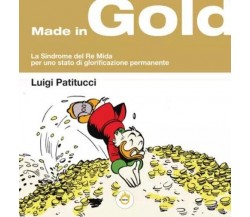  Made in Gold. La sindrome del Re Mida, per uno stato di glorificazione permanen