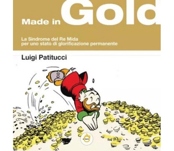  Made in Gold. La sindrome del Re Mida, per uno stato di glorificazione permanen