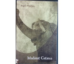 Madinat Catania (autografato) - Pulichino - Statale 11 editrice,2009 - R