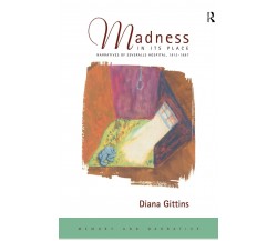 Madness In Its Place - Diana Gittins - Routledge, 1998