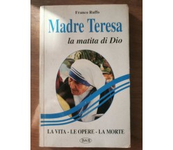 Madre Teresa la matita di Dio - F. Ruffo - B&B - 1997 - AR