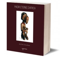 Madri eterne d’Africa	 di Gian Paolo Bonani, Serena Bonani,  2016,  Iacobelli Ed