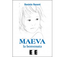 Maeva, la benvenuta	 di Vasarri Daniela,  2015,  Eee-edizioni Esordienti