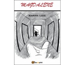 Magdalene	 di Marina Lizzi,  2015,  Youcanprint