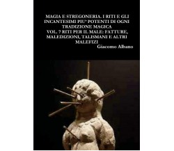  Magia Pratica E Stregoneria - Giacomo Albano - Lulu.com, 2018