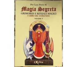  Magia Segreta - Volume 7. Grimoires e rituali magici i libri del comando di Pi