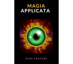 Magia applicata: Edizione integrale - Dion Fortune - StreetLib, 2021