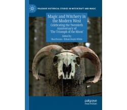Magic and Witchery in the Modern West -  Shai Feraro - Palgrave, 2020
