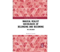 Magical Realist Sociologies Of Belonging And Becoming - Rodanthi Tzanelli - 2021
