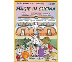 Magie in cucina - prepara, cucina e gusta le verdure con i tuoi bimbi