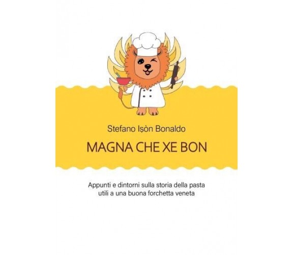Magna che xé bon. Appunti e dintorni sulla storia della pasta utili a una buona 