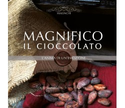 Magnifico il Cioccolato l’anima di un’emozione,  2019,  Maionchi