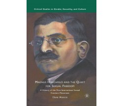 Magnus Hirschfeld and the Quest for Sexual Freedom - E. Mancini - Palgrave, 2015