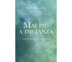 Mai più a distanza di Lilia Bellucci,  2021,  Youcanprint