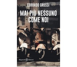 Mai più nessuno come noi di Corrado Grossi, 2022, Gilgamesh