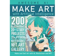 Make Art with Artificial Intelligence: Make and Sell your Art with AI, Blockchai