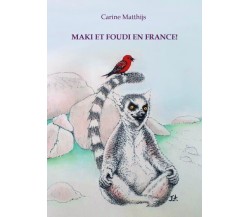 Maki et Foudi en France! di Carine Matthijs,  2022,  Youcanprint