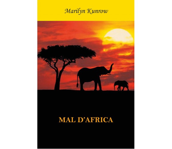 Mal d’Africa  di Marilyn Kunrow,  2018,  Youcanprint - ER